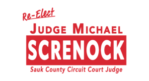 Judge Michael Screnock for Sauk County Circuit Court